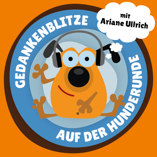 Podcast: Gedankenblitze auf der Hunderunde – mit Ariane Ullrich